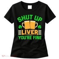 Shut Up Liver You're Fine Women's T-Shirt thumb 0