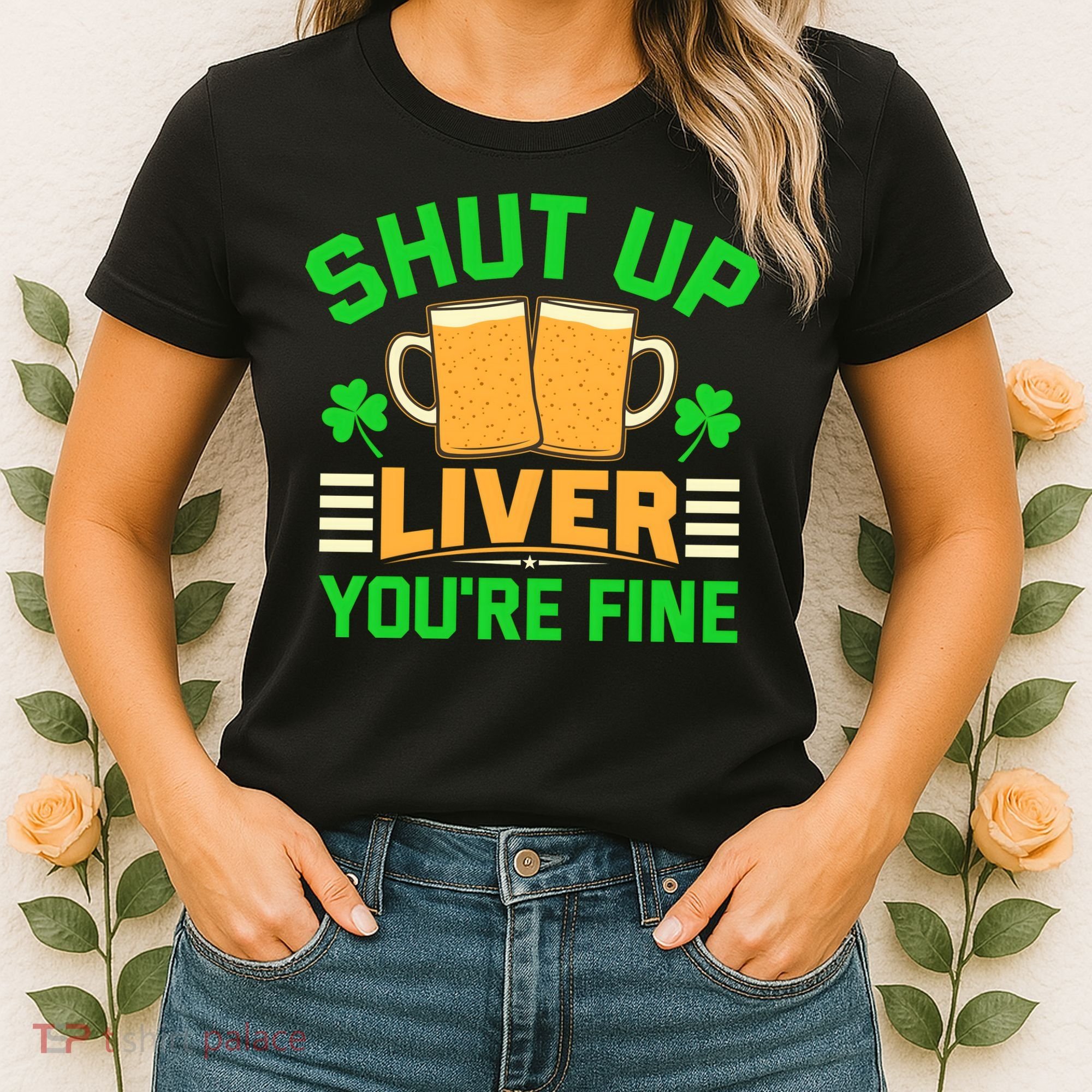 Shut Up Liver You're Fine Women's T-Shirt