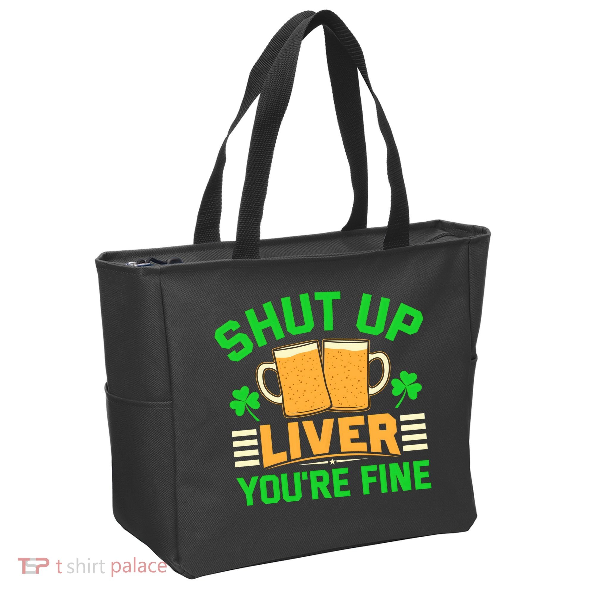 Shut Up Liver You're Fine Tote Bag
