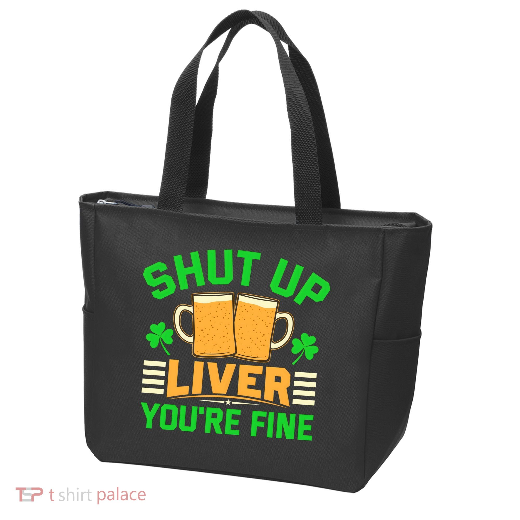 Shut Up Liver You're Fine Tote Bag