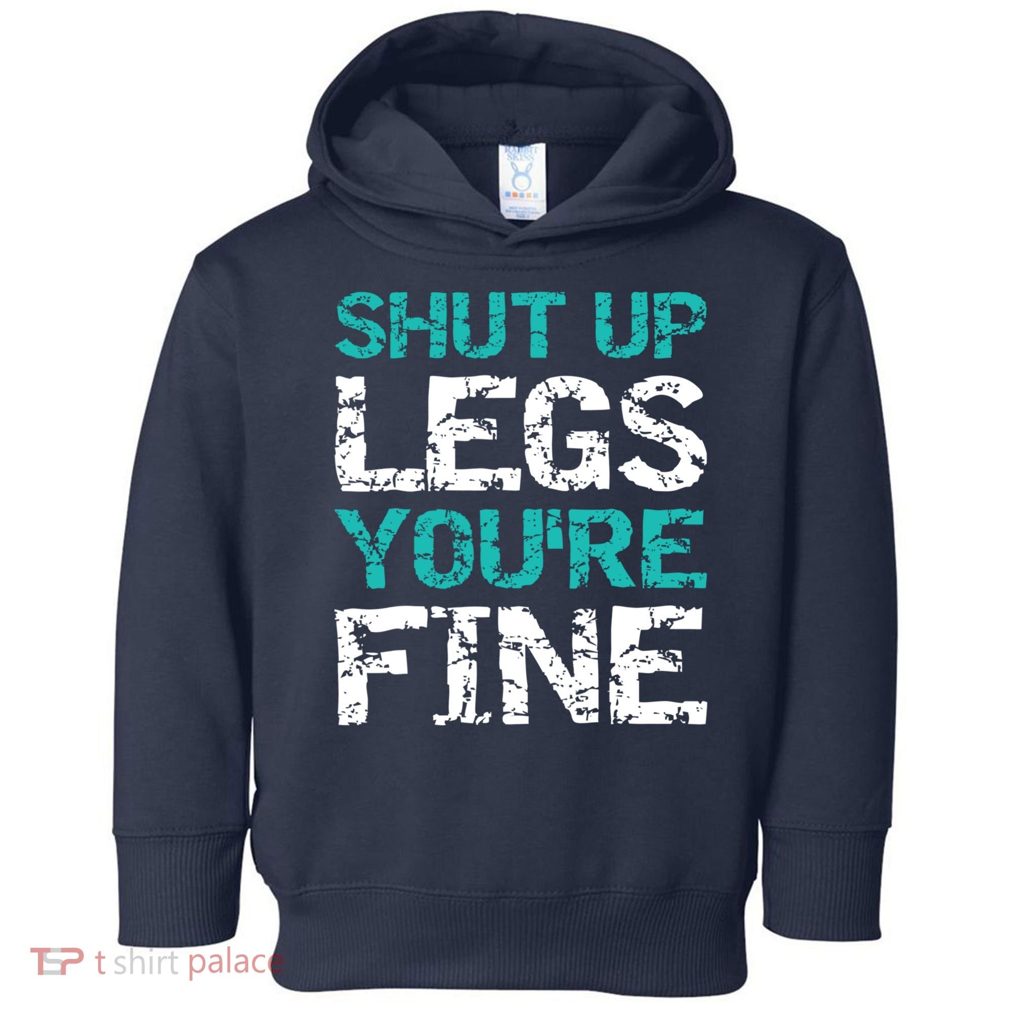 Shut Up Legs You're Fine Funny Workout Quote Running Toddler Hoodie