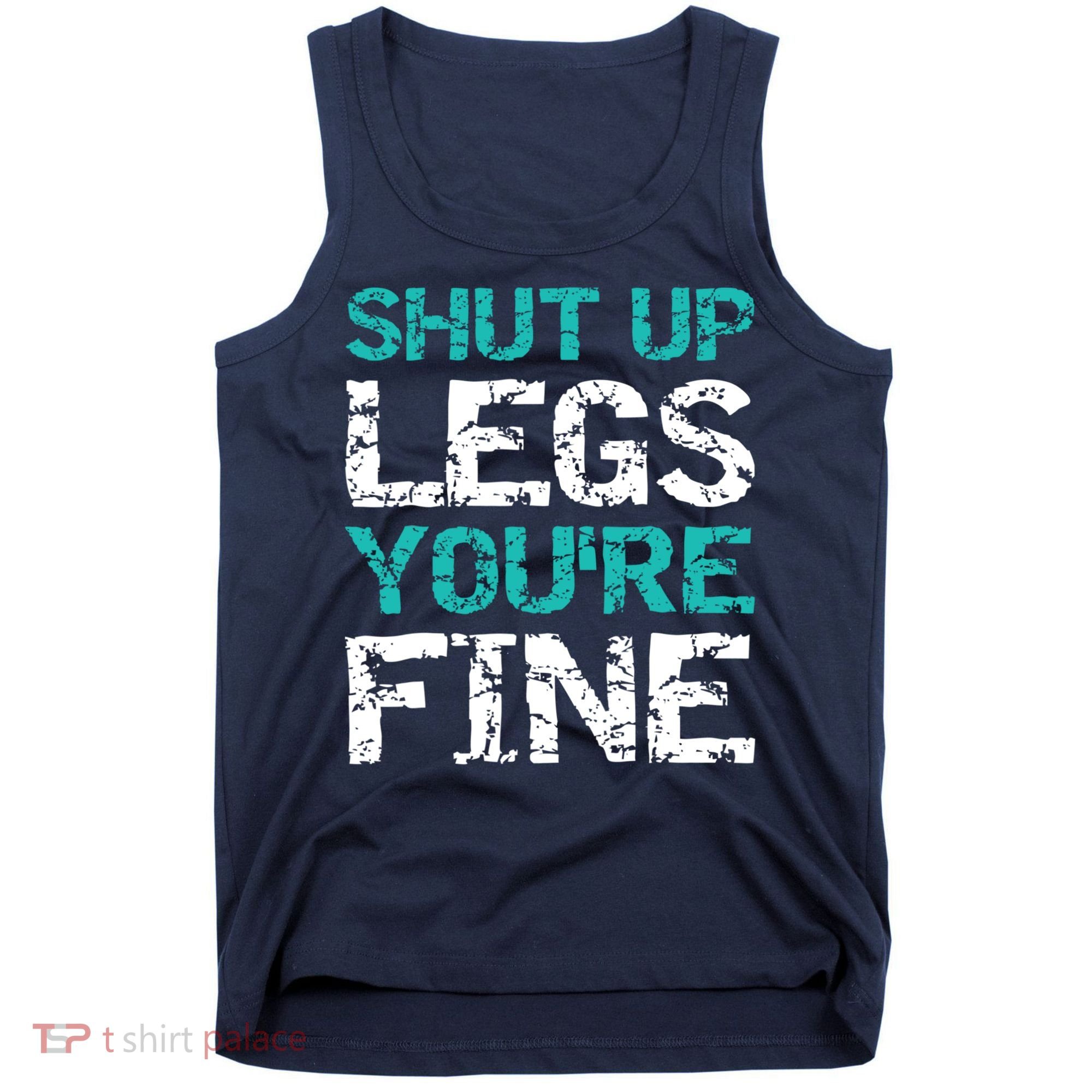 Shut Up Legs You're Fine Funny Workout Quote Running Tank Top