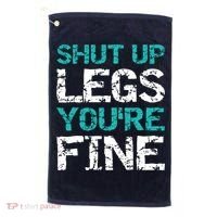 Shut Up Legs You're Fine Funny Workout Quote Running Golf Towel thumb 0