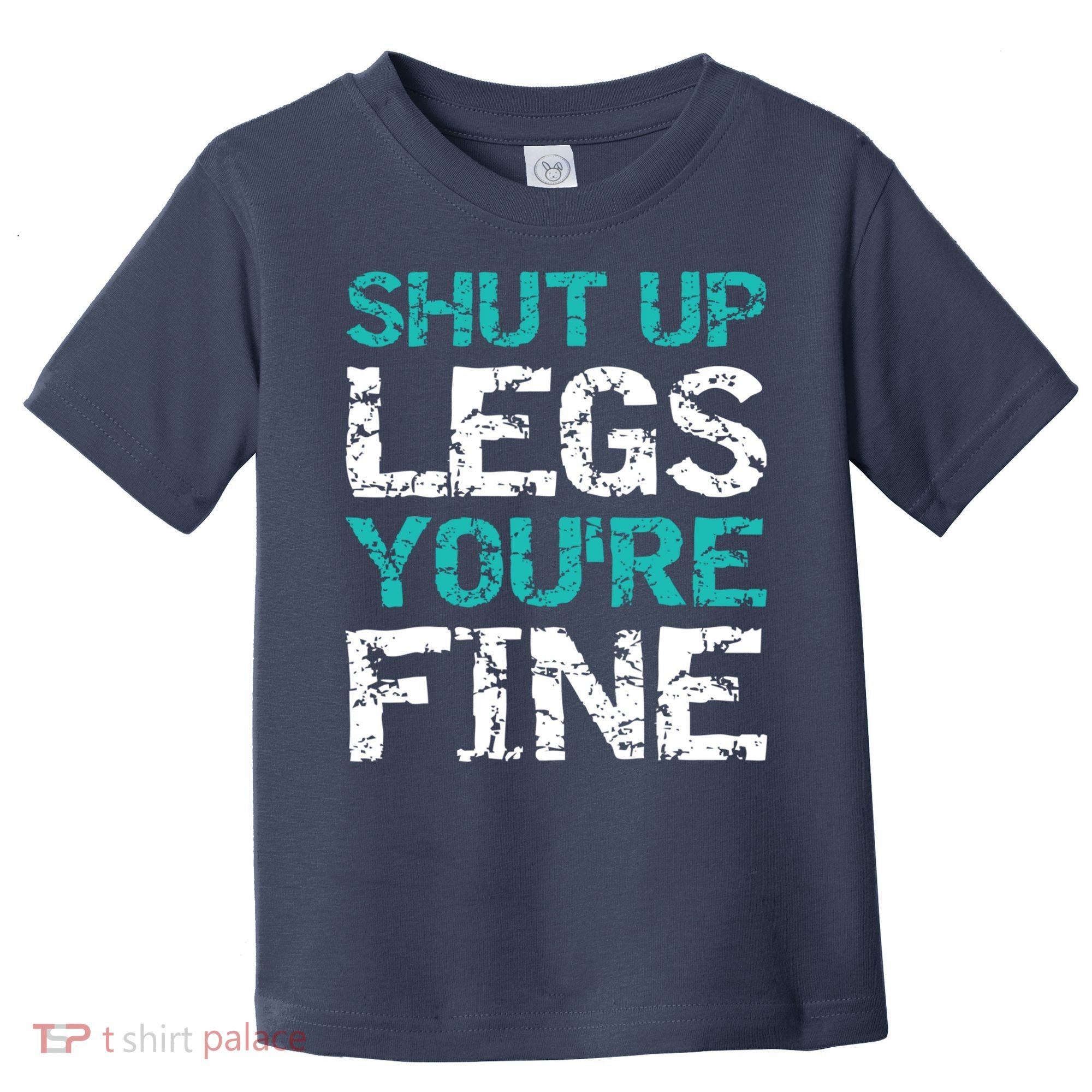 Shut Up Legs You're Fine Funny Workout Quote Running Toddler T-Shirt