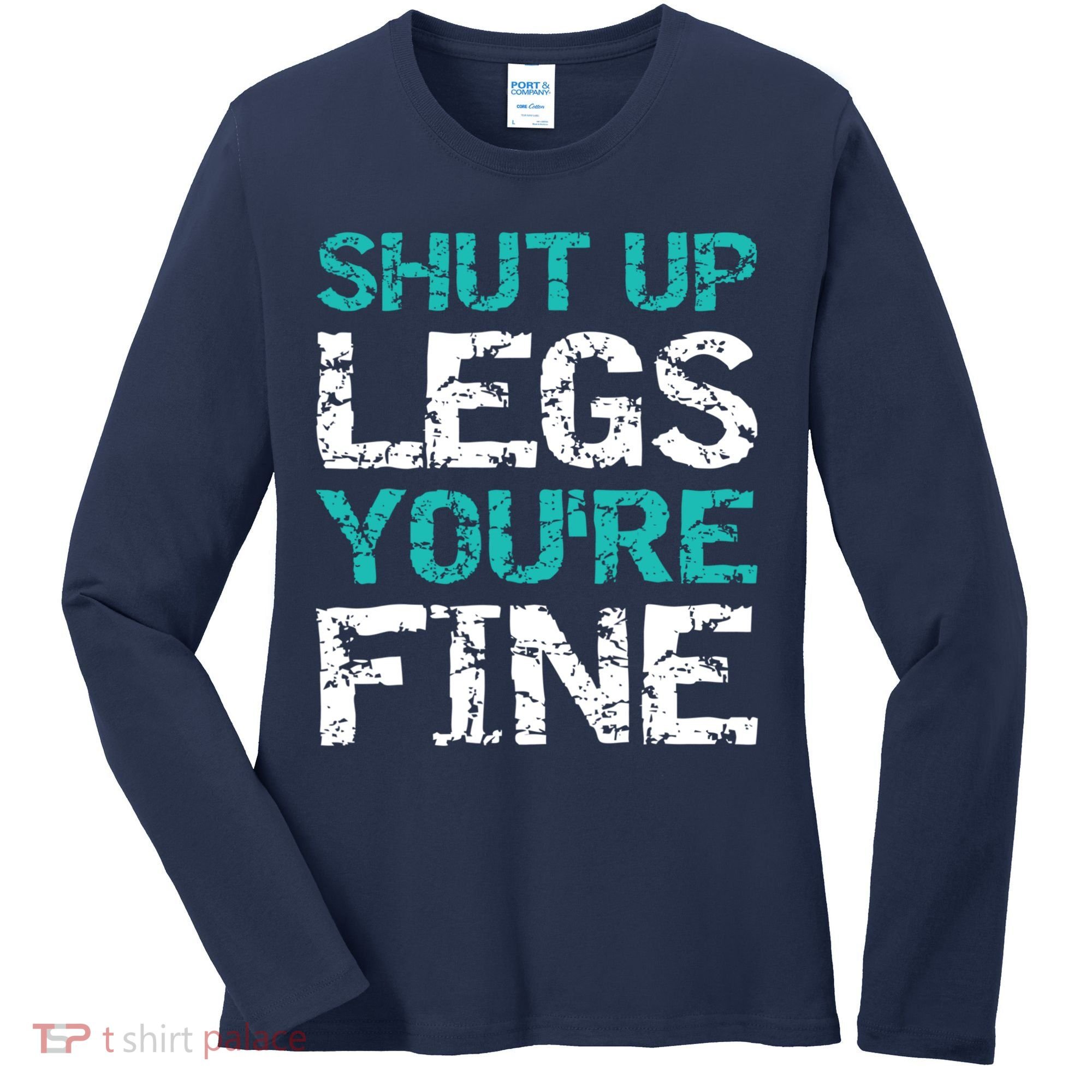 Shut Up Legs You're Fine Funny Workout Quote Running Women's Long Sleeve Shirt