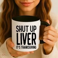 Shut Up Liver Its Thanksgiving Funny Coffee Mug thumb 3