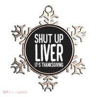Shut Up Liver Its Thanksgiving Funny Ornament thumb 0