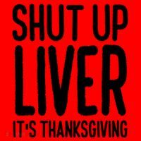 Shut Up Liver Its Thanksgiving Funny Santa Hat thumb 1