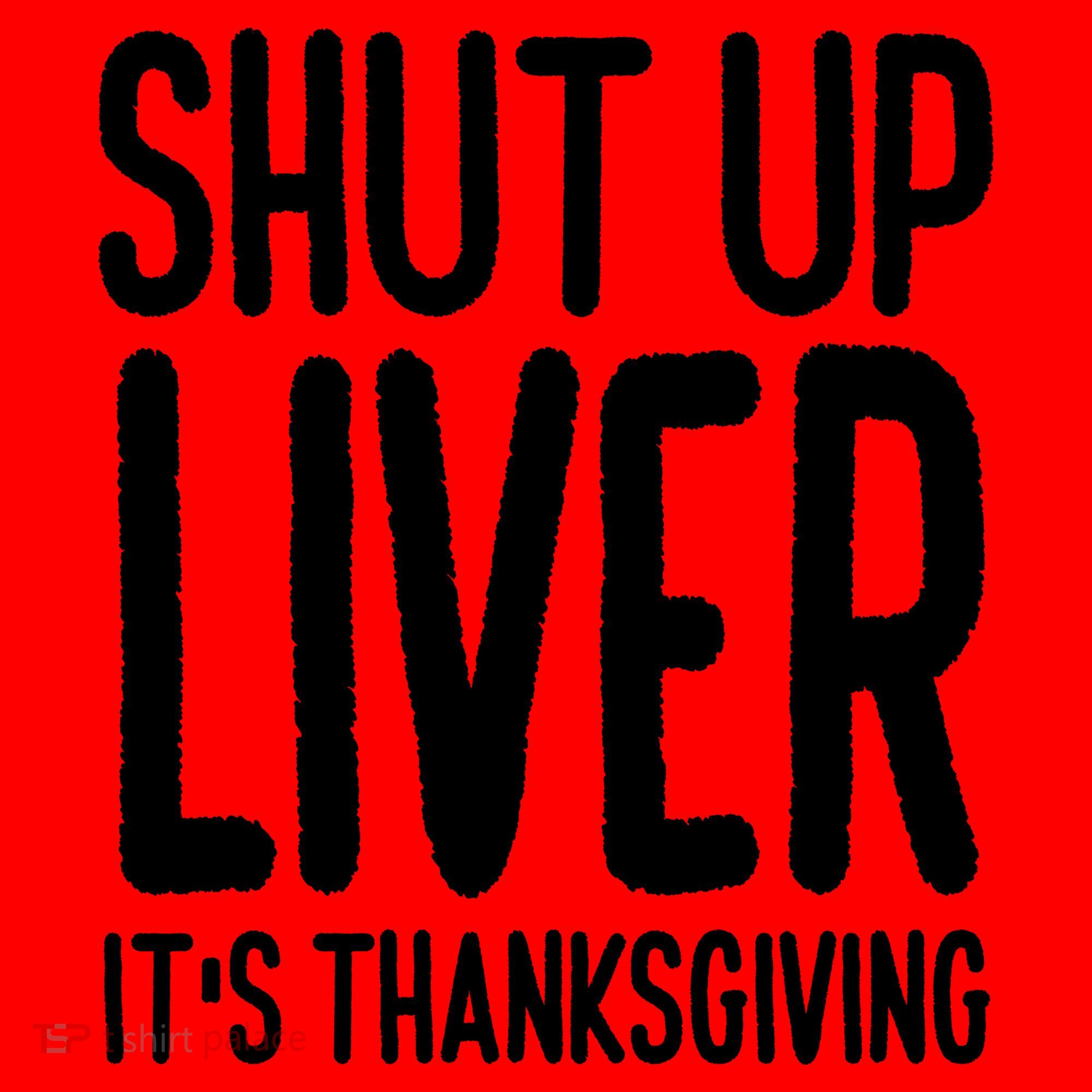 Shut Up Liver Its Thanksgiving Funny Santa Hat