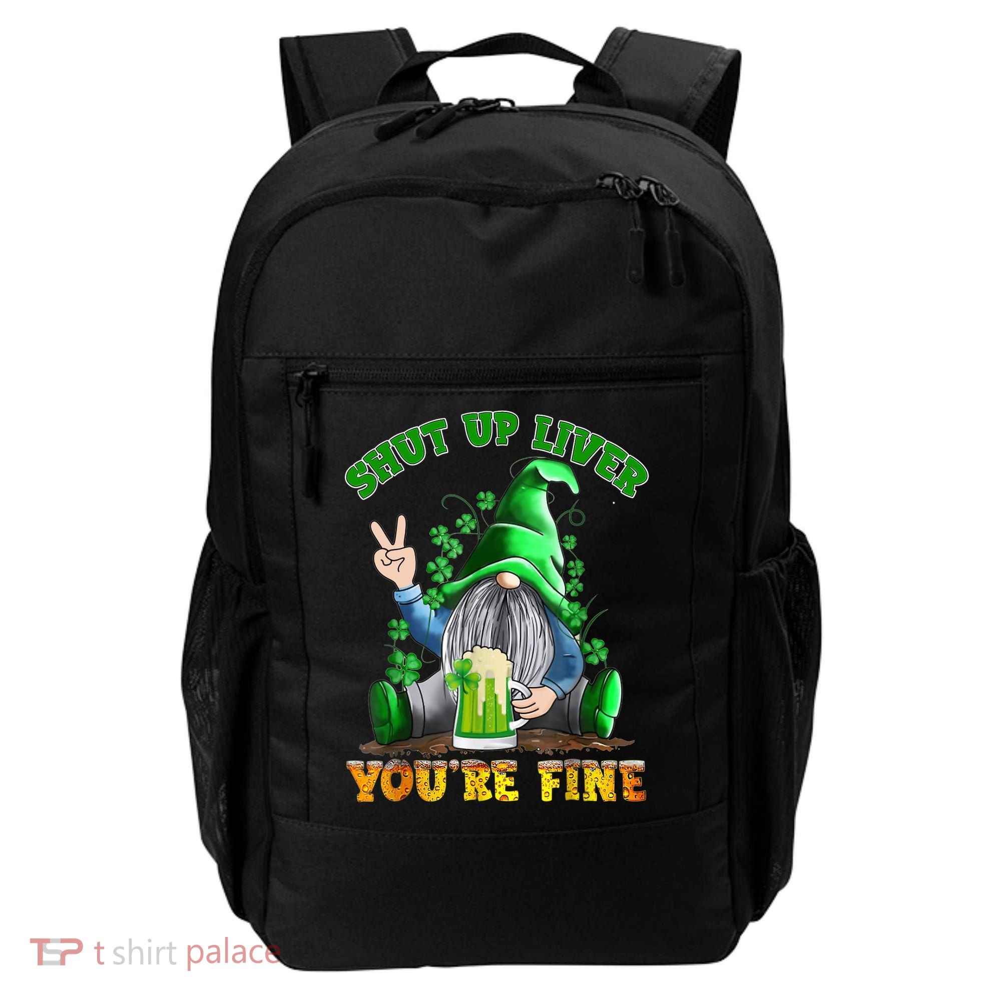 Shut Up Liver You're Fine Gnomes Drinking St Patrick's Day Backpack