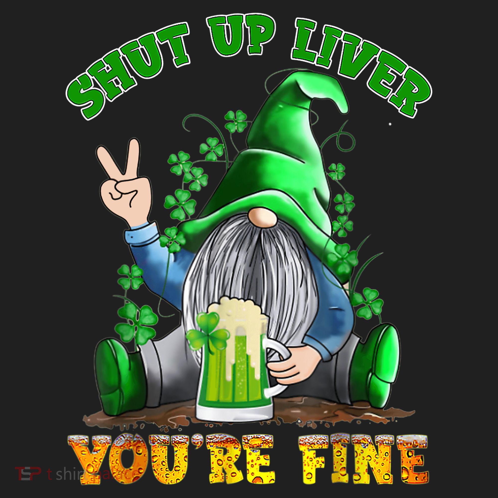 Shut Up Liver You're Fine Gnomes Drinking St Patrick's Day Tumbler