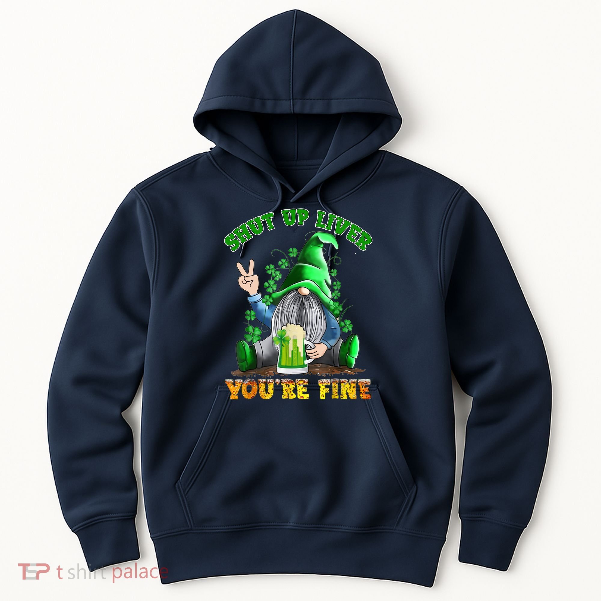 Shut Up Liver You're Fine Gnomes Drinking St Patrick's Day Hoodie
