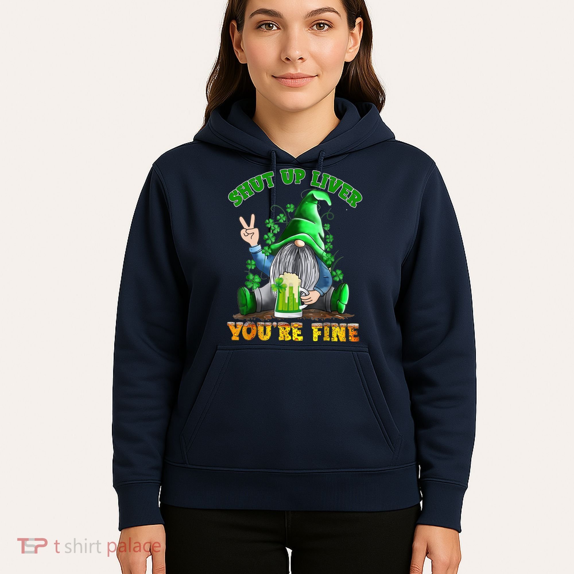 Shut Up Liver You're Fine Gnomes Drinking St Patrick's Day Hoodie