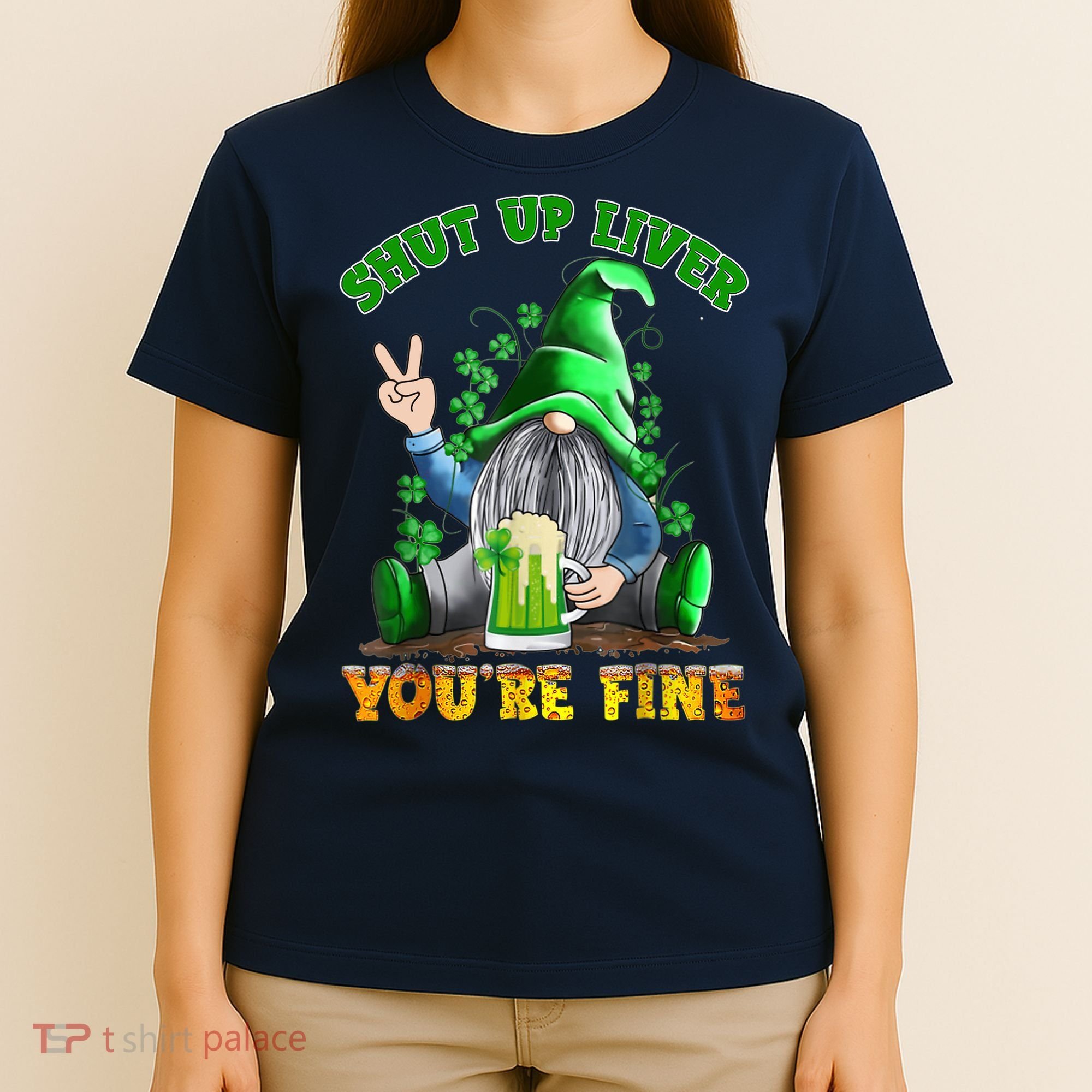 Shut Up Liver You're Fine Gnomes Drinking St Patrick's Day T-Shirt