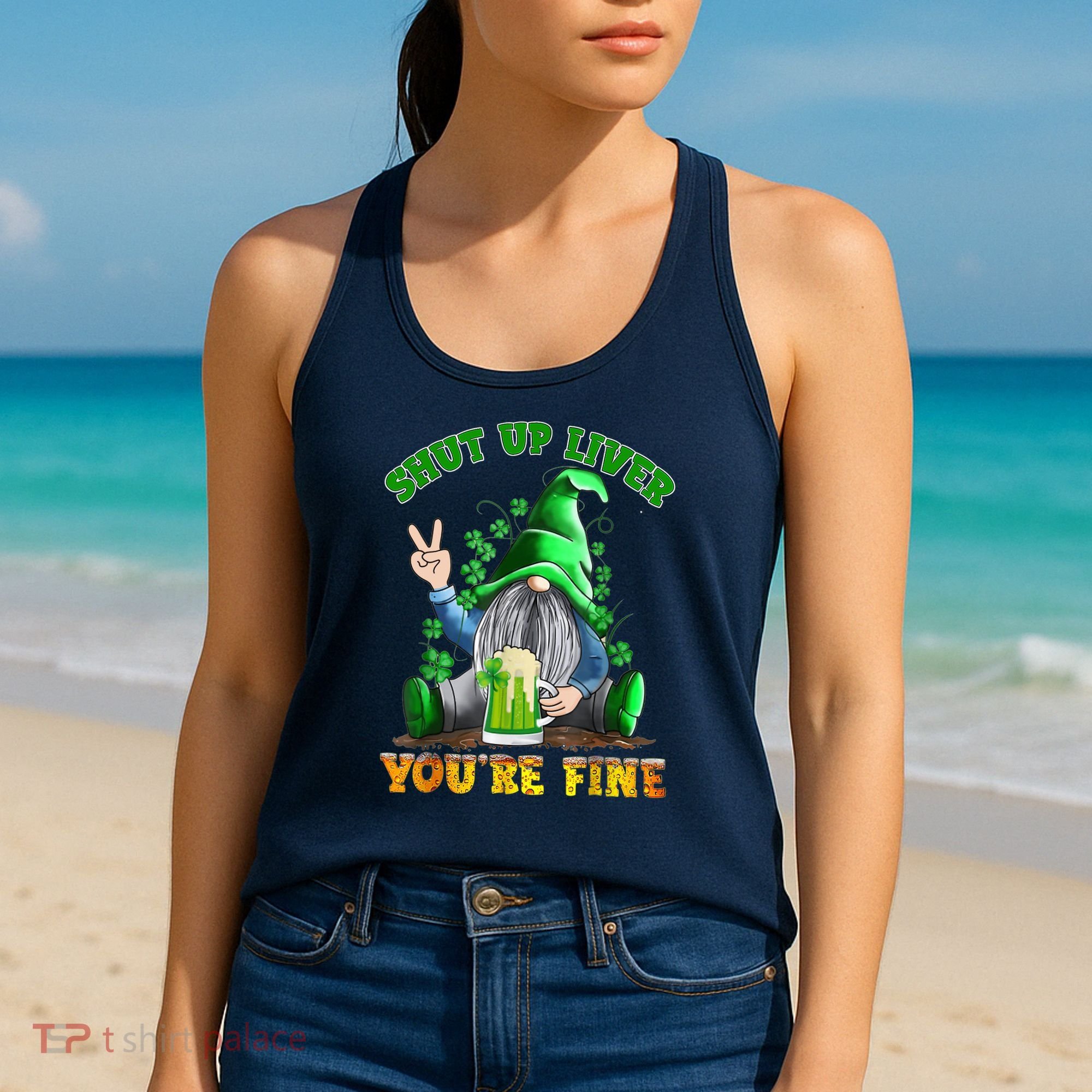 Shut Up Liver You're Fine Gnomes Drinking St Patrick's Day Women's Tank Top