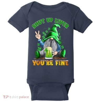 Shut Up Liver You're Fine Gnomes Drinking St Patrick's Day Baby Bodysuit