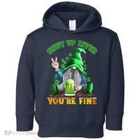 Shut Up Liver You're Fine Gnomes Drinking St Patrick's Day Toddler Hoodie thumb 0