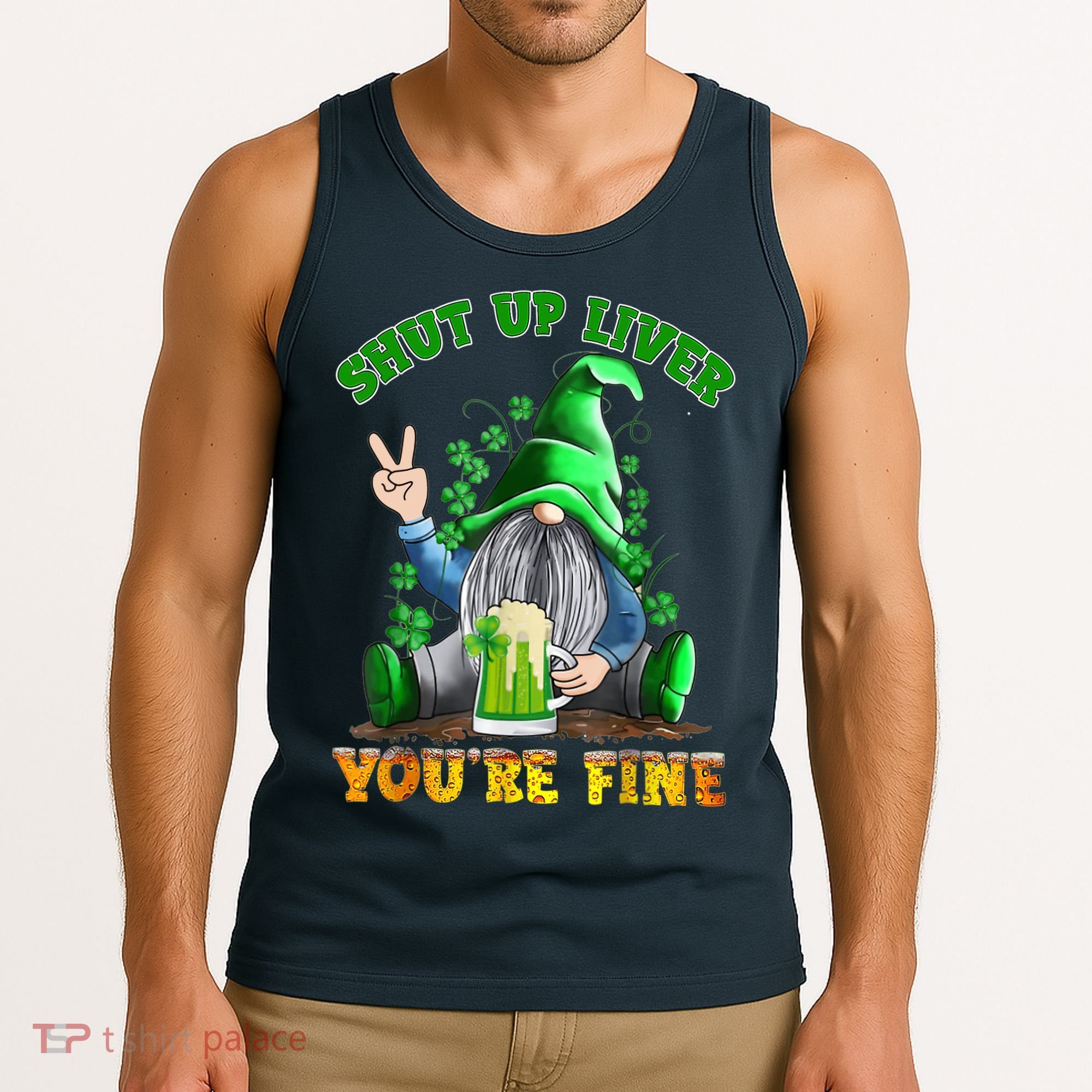 Shut Up Liver You're Fine Gnomes Drinking St Patrick's Day Tank Top