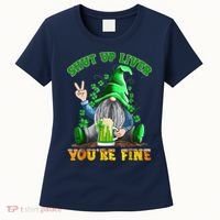 Shut Up Liver You're Fine Gnomes Drinking St Patrick's Day Women's T-Shirt thumb 0