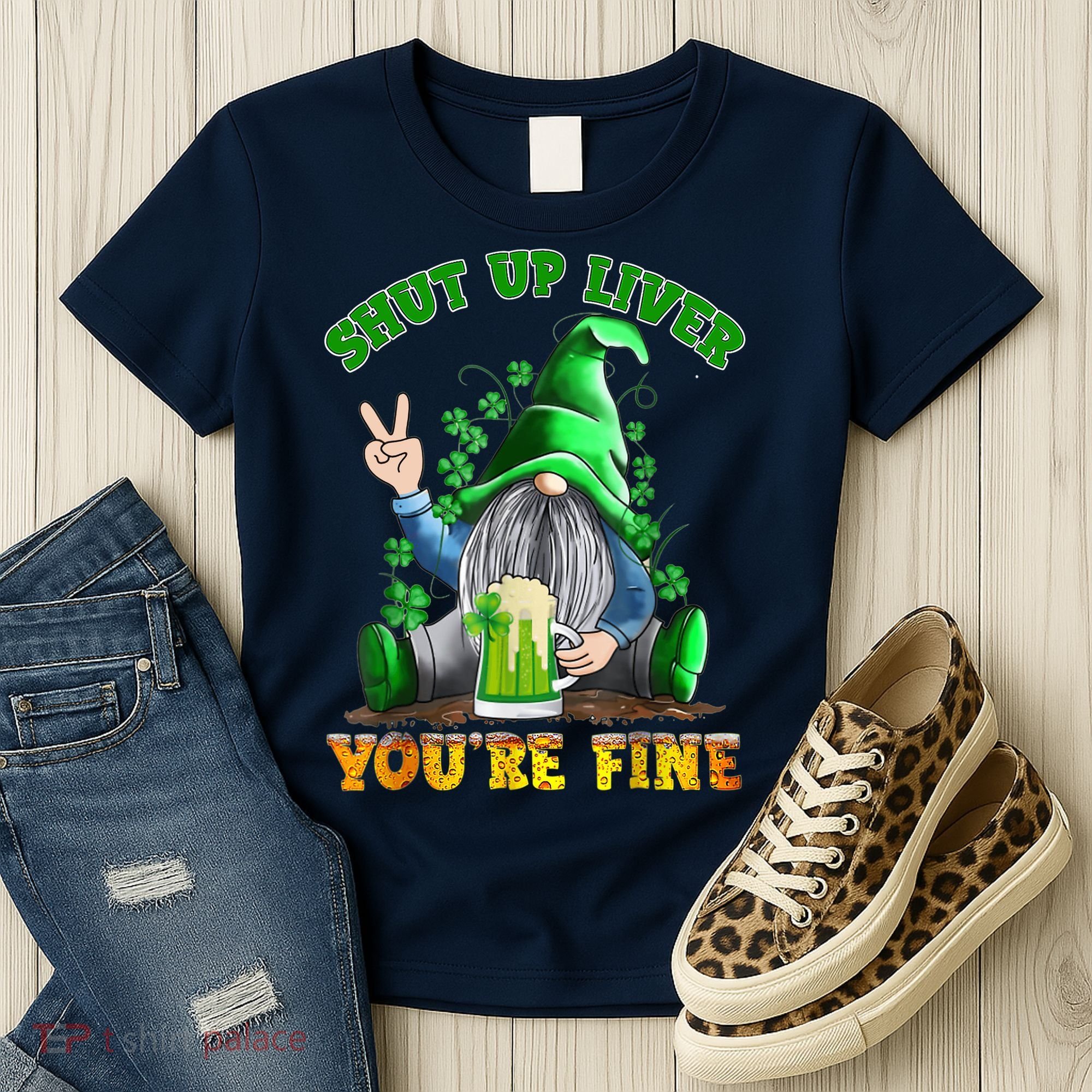 Shut Up Liver You're Fine Gnomes Drinking St Patrick's Day Women's T-Shirt