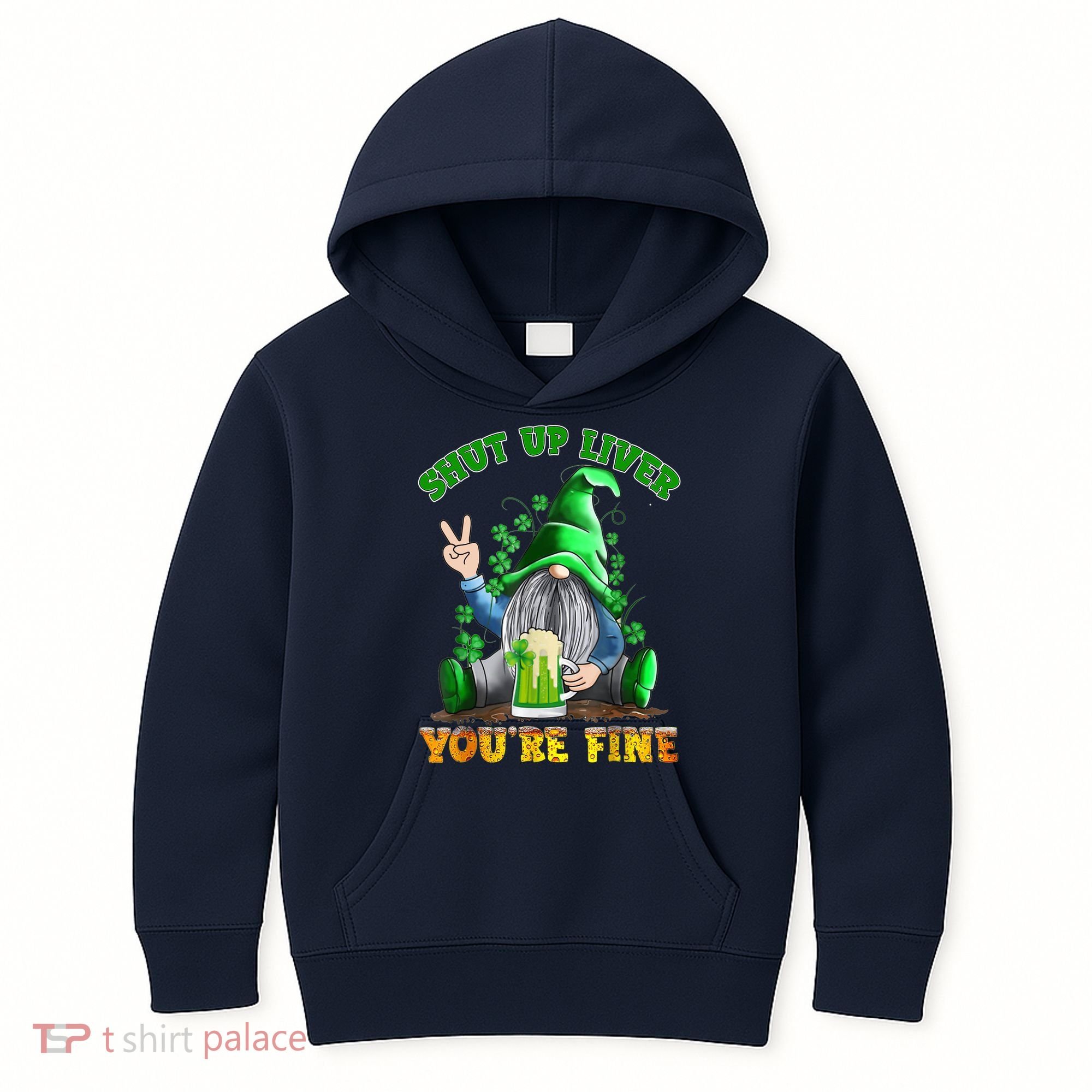 Shut Up Liver You're Fine Gnomes Drinking St Patrick's Day Kids Hoodie