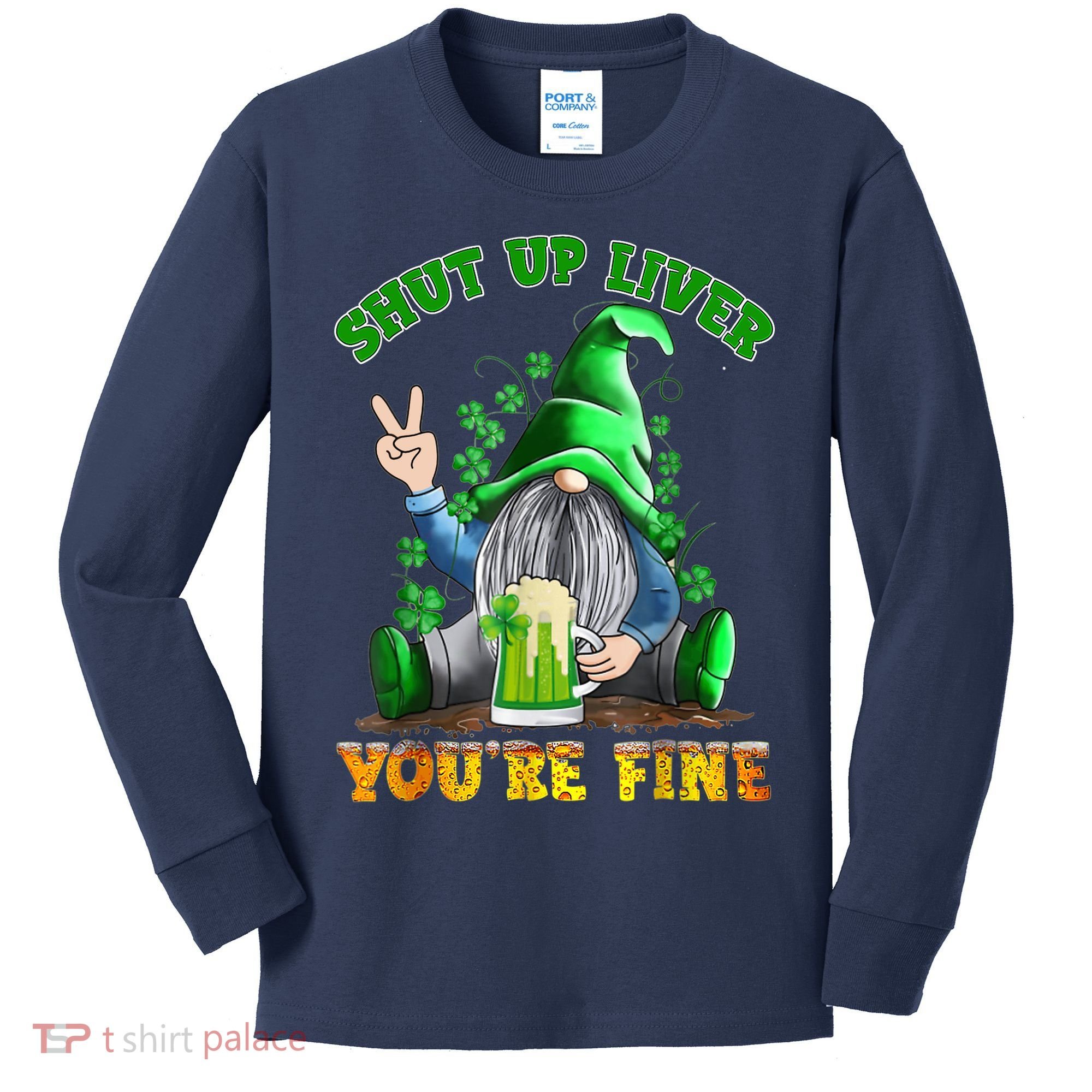 Shut Up Liver You're Fine Gnomes Drinking St Patrick's Day Kids Long Sleeve Shirt