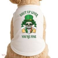 Shup Up Liver You're Fine St Patrick's Day Beer Lover Doggie Tank thumb 0