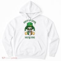Shup Up Liver You're Fine St Patrick's Day Beer Lover Hoodie thumb 0