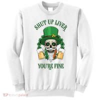 Shup Up Liver You're Fine St Patrick's Day Beer Lover Sweatshirt thumb 0