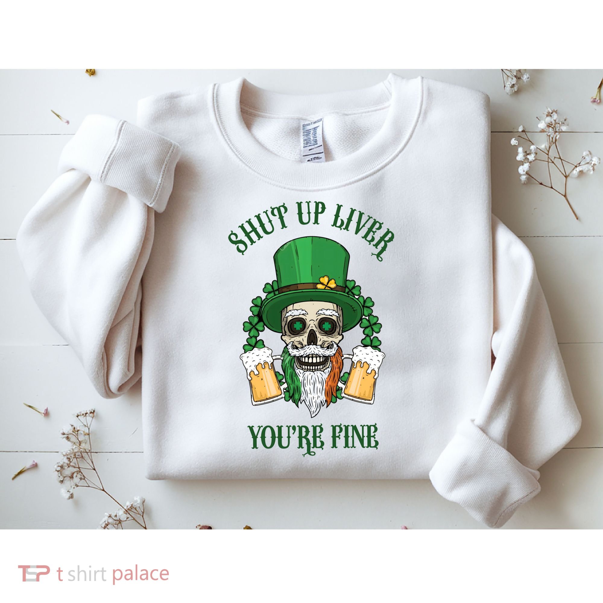 Shup Up Liver You're Fine St Patrick's Day Beer Lover Sweatshirt