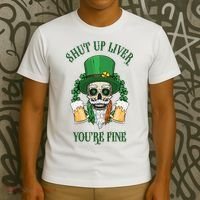 Shup Up Liver You're Fine St Patrick's Day Beer Lover T-Shirt thumb 3
