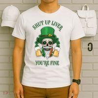 Shup Up Liver You're Fine St Patrick's Day Beer Lover T-Shirt thumb 6