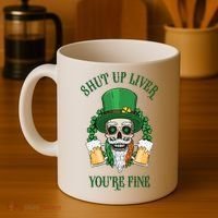 Shup Up Liver You're Fine St Patrick's Day Beer Lover Coffee Mug thumb 4
