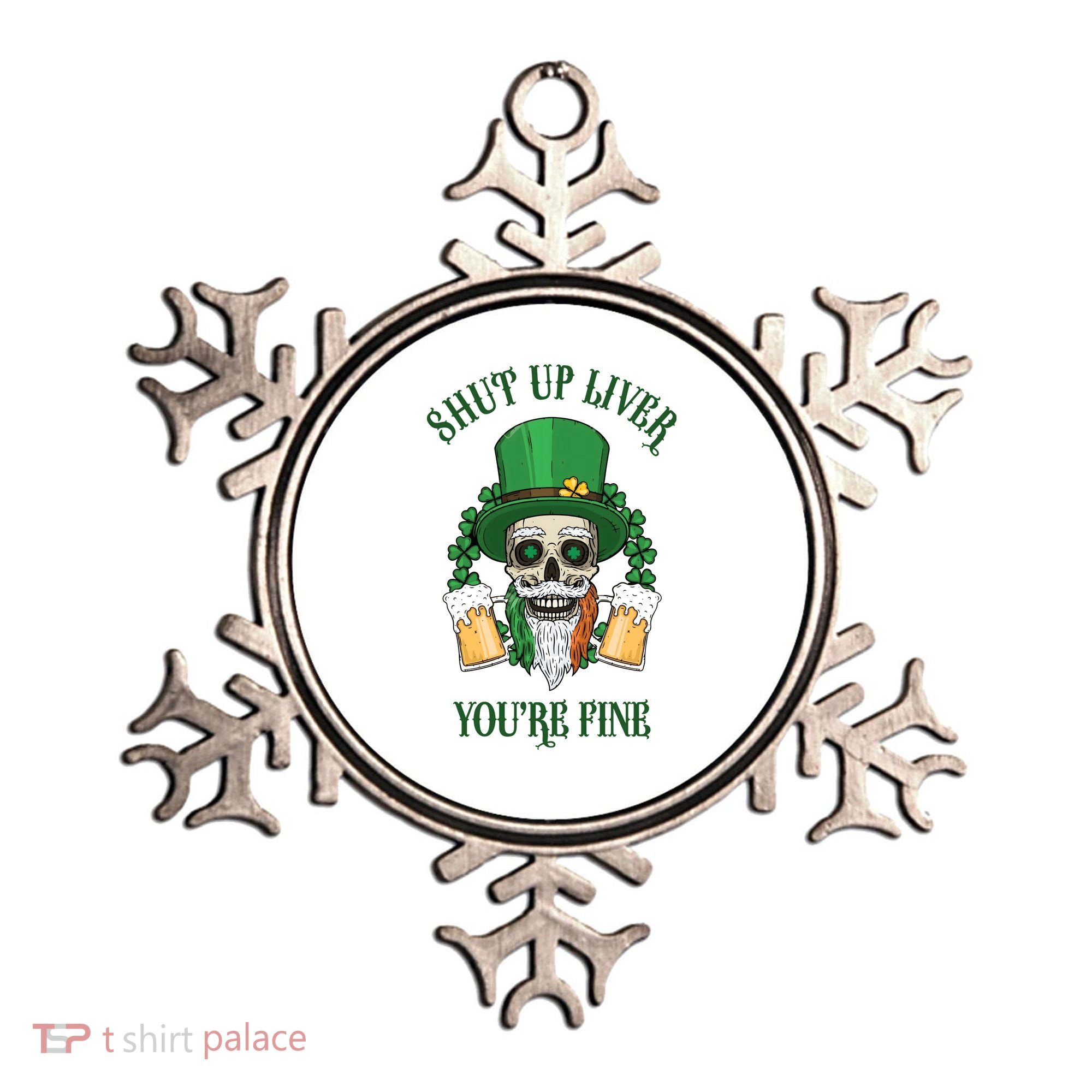 Shup Up Liver You're Fine St Patrick's Day Beer Lover Ornament