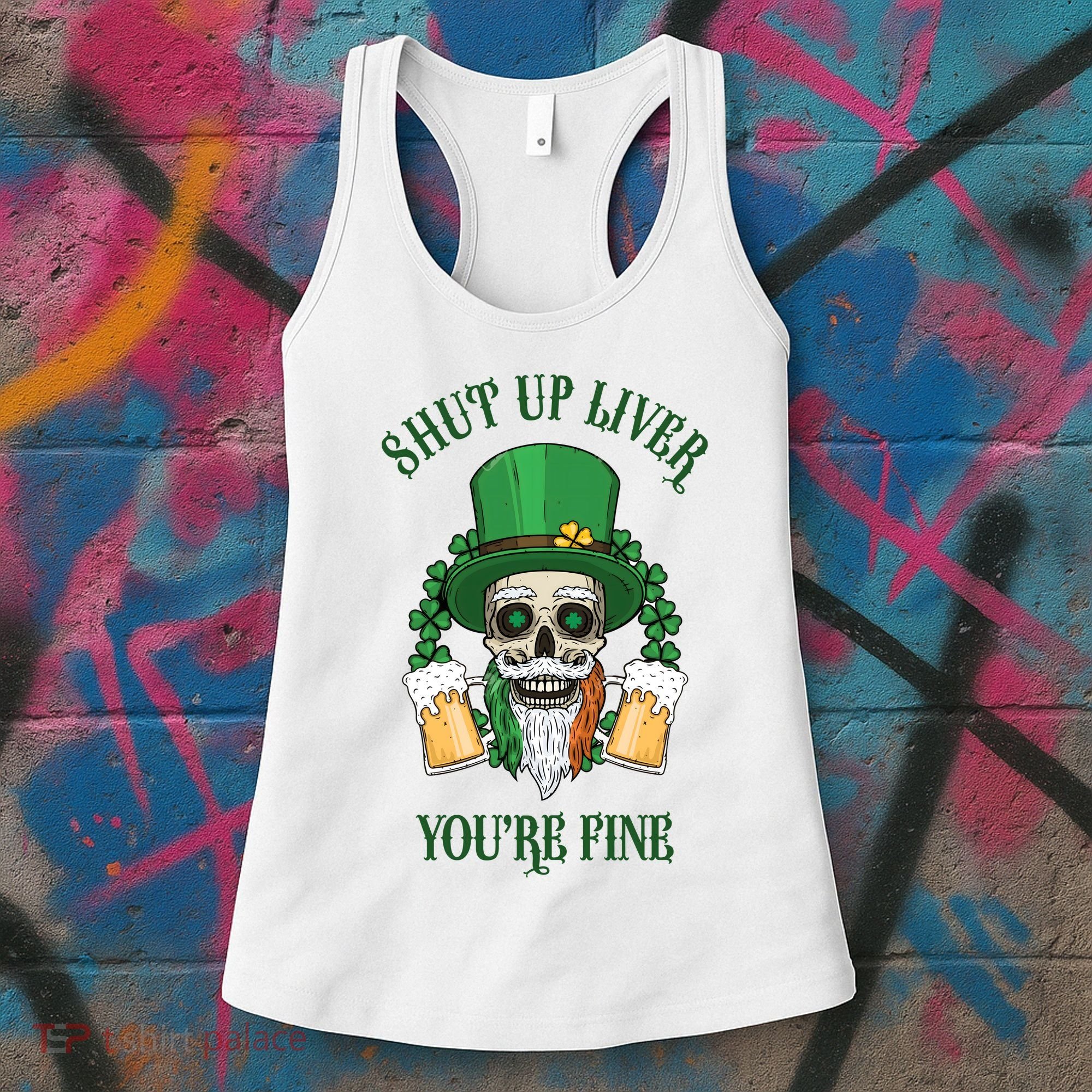 Shup Up Liver You're Fine St Patrick's Day Beer Lover Women's Tank Top
