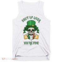 Shup Up Liver You're Fine St Patrick's Day Beer Lover Tank Top thumb 0