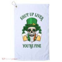 Shup Up Liver You're Fine St Patrick's Day Beer Lover Golf Towel thumb 0
