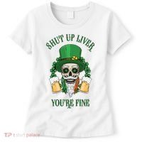 Shup Up Liver You're Fine St Patrick's Day Beer Lover Women's T-Shirt thumb 0