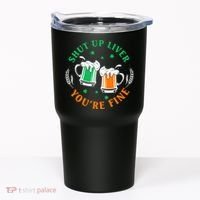 Shut Up Liver You're Fine Shirt Tumbler thumb 0