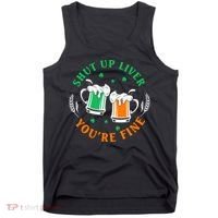 Shut Up Liver You're Fine Shirt Tank Top thumb 0