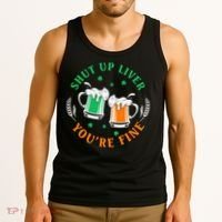 Shut Up Liver You're Fine Shirt Tank Top thumb 3
