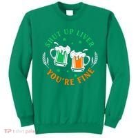 Shut Up Liver You're Fine Shirt Sweatshirt thumb 0