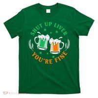 Shut Up Liver You're Fine Shirt T-Shirt thumb 0