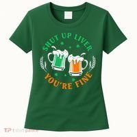Shut Up Liver You're Fine Shirt Women's T-Shirt thumb 0