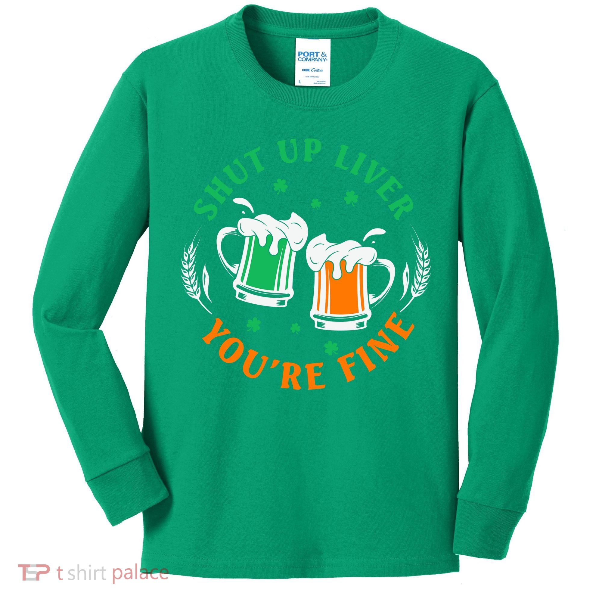 Shut Up Liver You're Fine Shirt Kids Long Sleeve Shirt