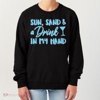 Sun Sand & A Drink In My Hand Women's Sweatshirt thumb 0