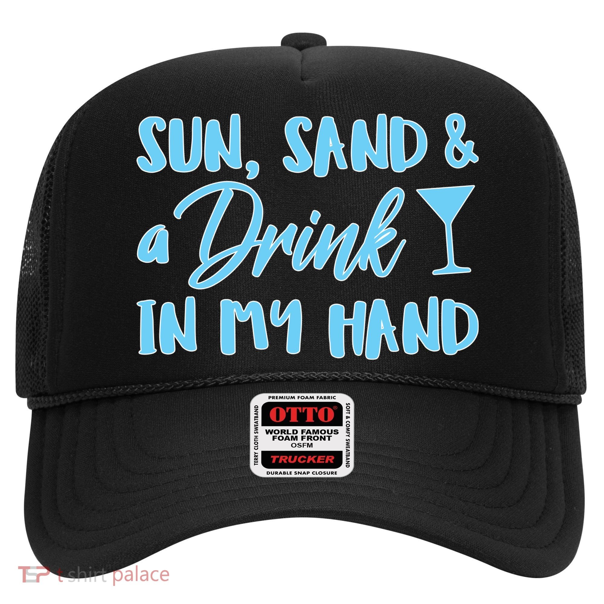 Sun Sand & A Drink In My Hand Hat