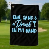 Sun Sand & A Drink In My Hand Golf Towel thumb 1