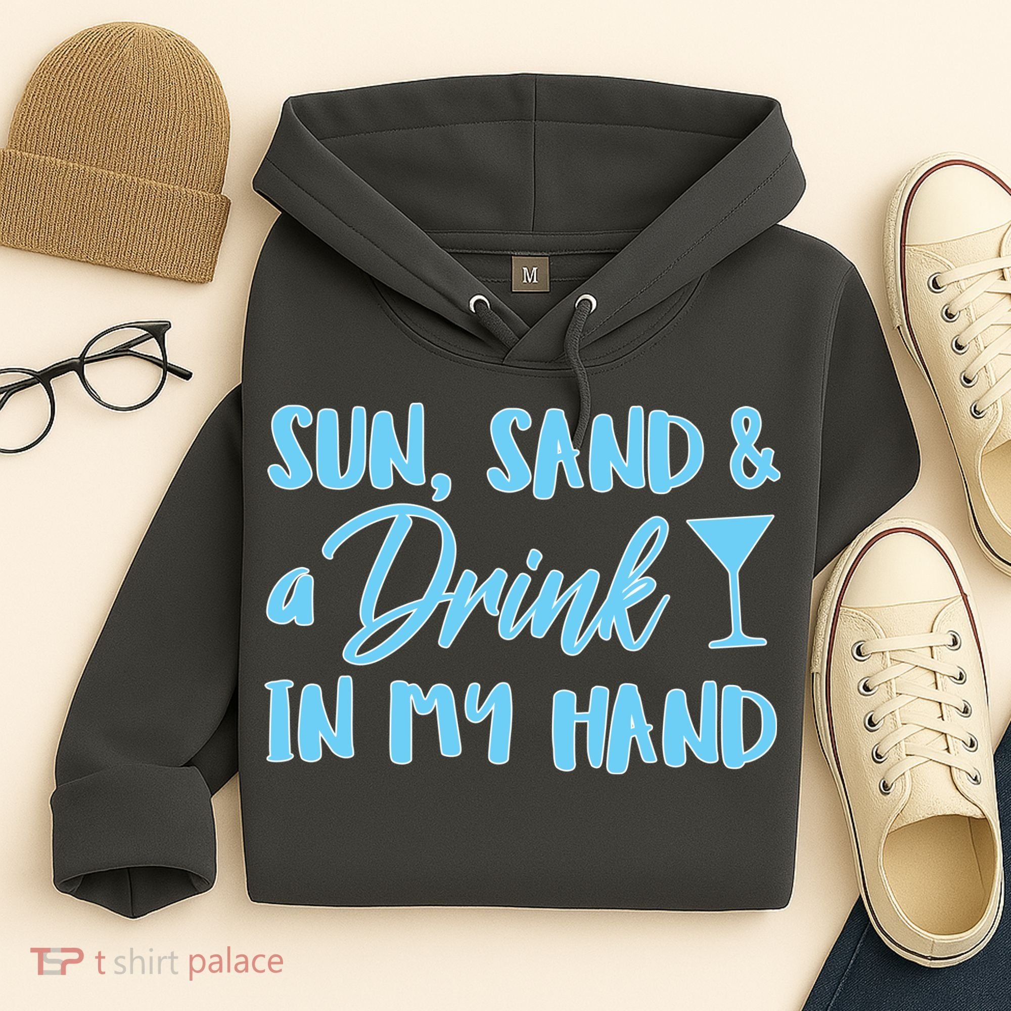 Sun Sand & A Drink In My Hand Hoodie