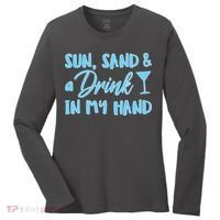 Sun Sand & A Drink In My Hand Women's Long Sleeve Shirt thumb 0